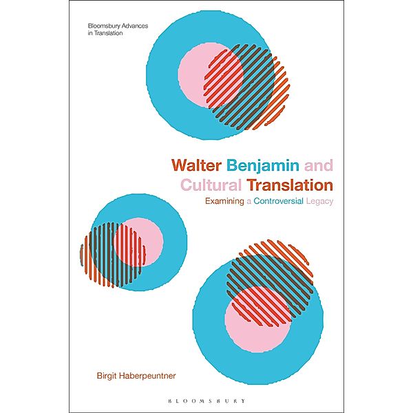 Walter Benjamin and Cultural Translation, Birgit Haberpeuntner