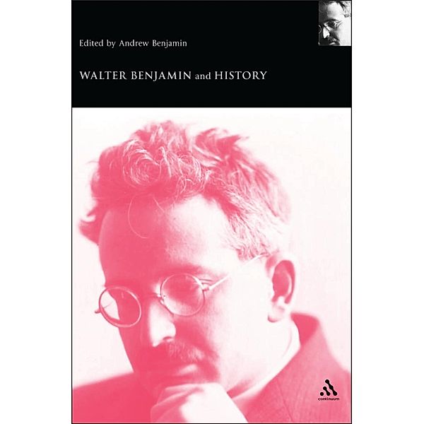 Walter Benjamin and History, Andrew Benjamin