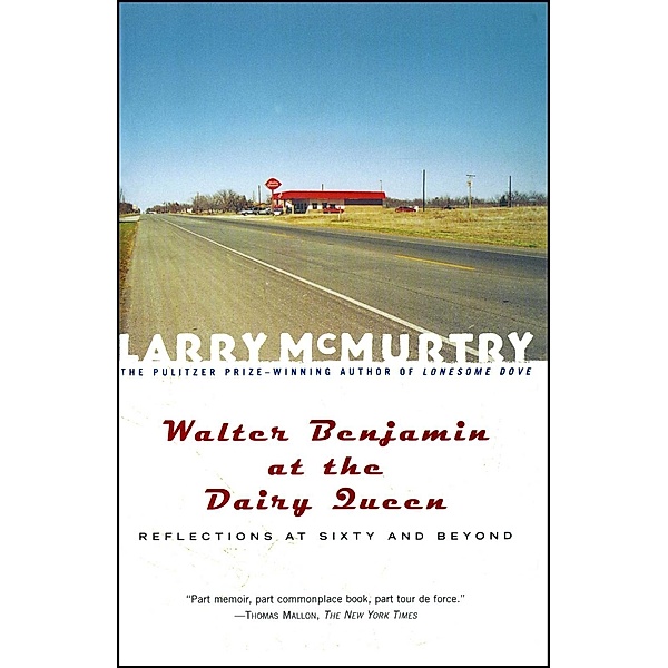 Walter Benjamin at the Dairy Queen, Larry McMurtry