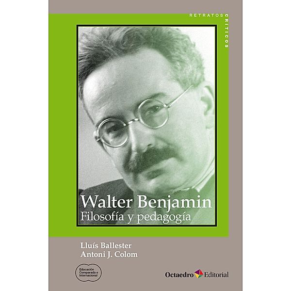 Walter Benjamin / Educación comparada e internacional, Antoni J. Colom Cañellas, Lluís Ballester Brage
