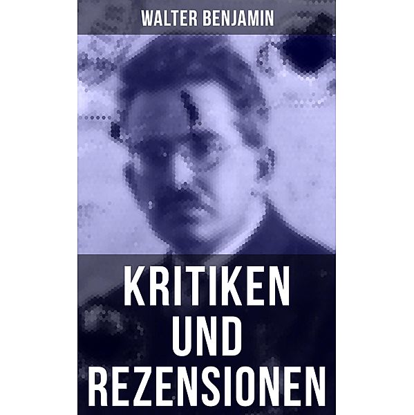 Walter Benjamin: Kritiken und Rezensionen, Walter Benjamin