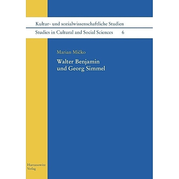Walter Benjamin und Georg Simmel / Kultur- und sozialwissenschaftliche Studien / Studies in Cultural and Social Sciences Bd.6, Marian Micko