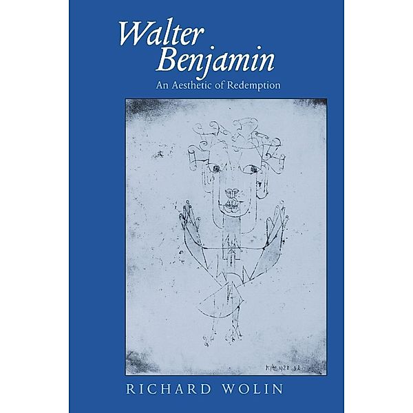 Walter Benjamin / Weimar and Now: German Cultural Criticism Bd.7, Richard Wolin