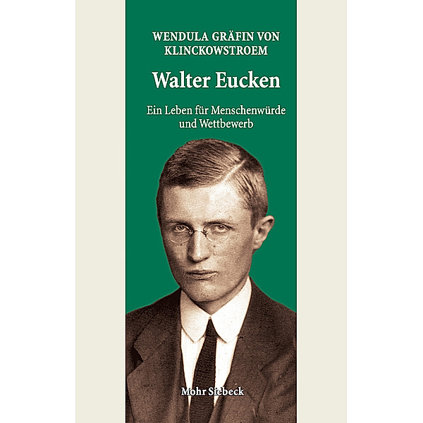 Walter Eucken: Ein Leben für Menschenwürde und Wettbewerb, Wendula Gräfin von Klinckowstroem