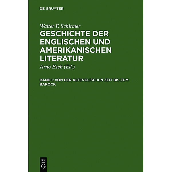 Walter F. Schirmer: Geschichte der englischen und amerikanischen Literatur / Band I / Von der altenglischen Zeit bis zum Barock, Walter F. Schirmer