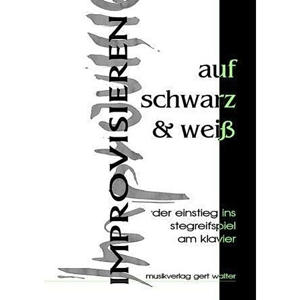 Walter, G: Improvisieren auf Schwarz & Weiß, Gert Walter