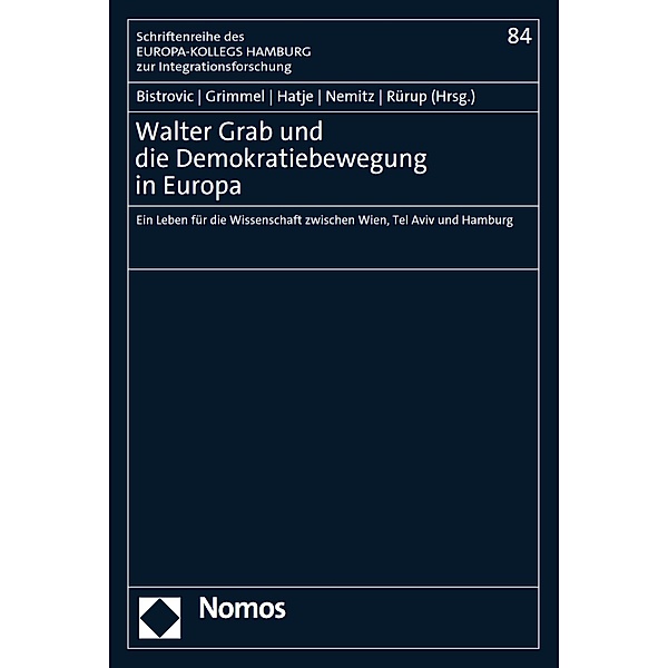 Walter Grab und die Demokratiebewegung in Europa / Schriftenreihe des EUROPA-KOLLEGS HAMBURG zur Integrationsforschung Bd.84