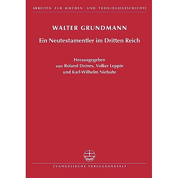 Walter Grundmann / Arbeiten zur Kirchen- und Theologiegeschichte (AKThG) Bd.21