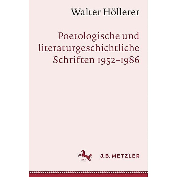 Walter Höllerer: Poetologische und literaturgeschichtliche Schriften 1952-1986