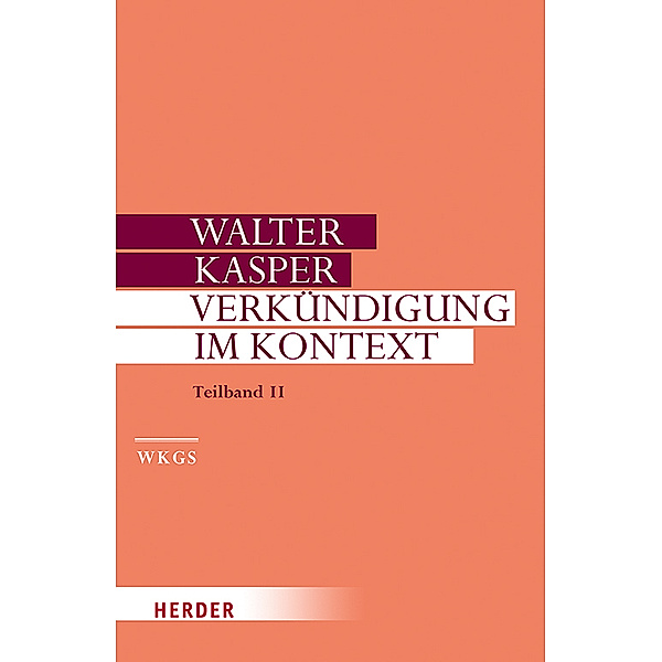 Walter Kasper Gesammelte Schriften / 19/II / Verkündigung im Kontext, Walter Kasper