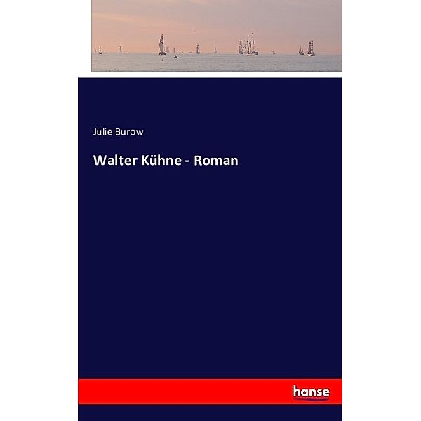 Walter Kühne - Roman, Julie Burow