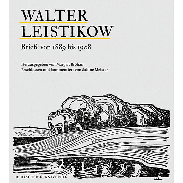 Walter Leistikow. Briefe von 1889 bis 1908, Walter Leistikow