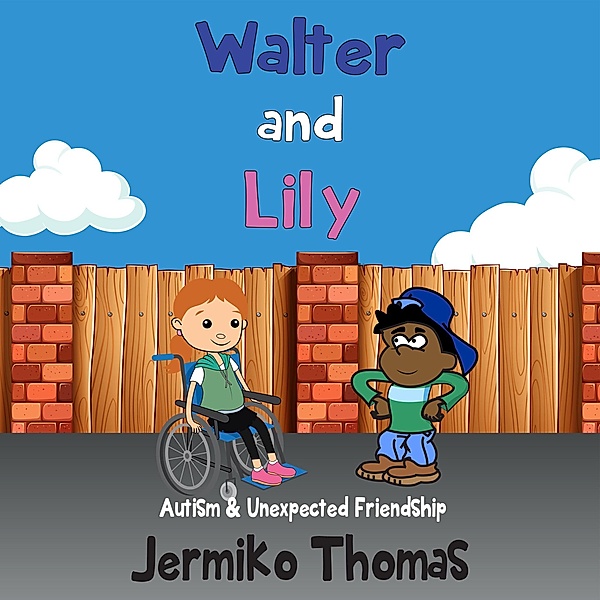 Walter & Lily- Autism & Unexpected Friendship (Adventures Of Walter, #3) / Adventures Of Walter, Jermiko Thomas