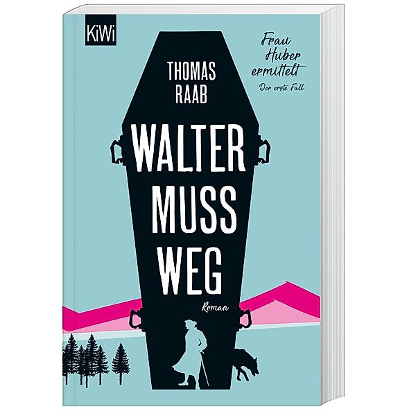 Walter muss weg / Frau Huber ermittelt Bd.1, Thomas Raab