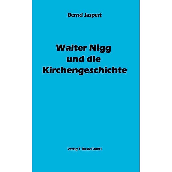 Walter Nigg und die Kirchengeschichte, Bernd Jaspert