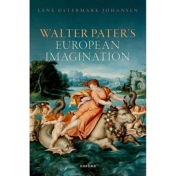 Walter Pater's European Imagination, Lene Østermark-Johansen