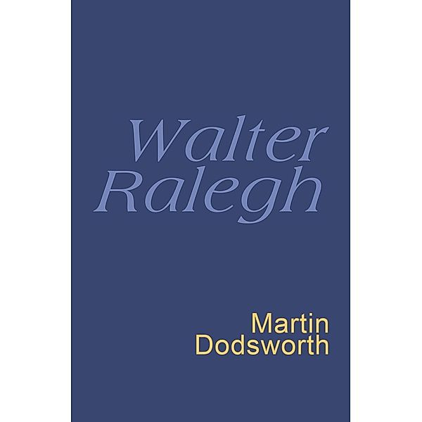 Walter Ralegh: Everyman Poetry, Walter Ralegh