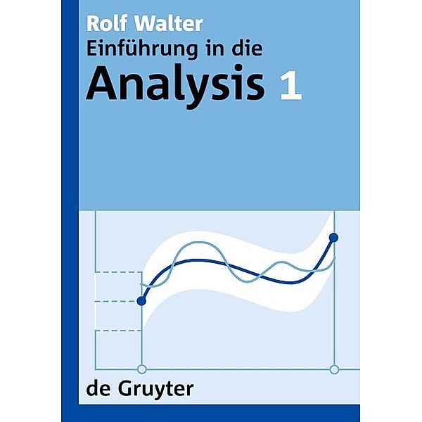 Walter, Rolf: Einführung in die Analysis. 1 / De Gruyter Lehrbuch, Rolf Walter