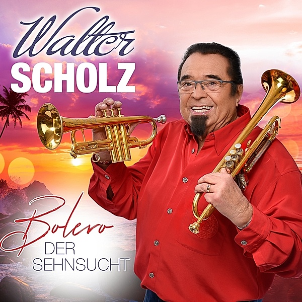 Walter Scholz - Bolero der Sehnsucht CD, Walter Scholz