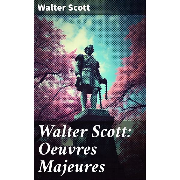 Walter Scott: Oeuvres Majeures, Walter Scott