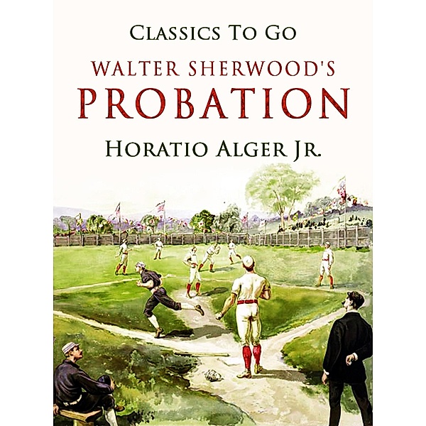 Walter Sherwood's  Probation, Horatio Alger