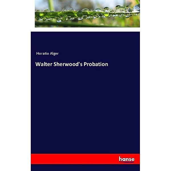 Walter Sherwood's Probation, Horatio Alger