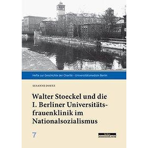 Walter Stoeckel und die I. Berliner Universitätsfrauenklinik im Nationalsozialismus, Susanne Doetz
