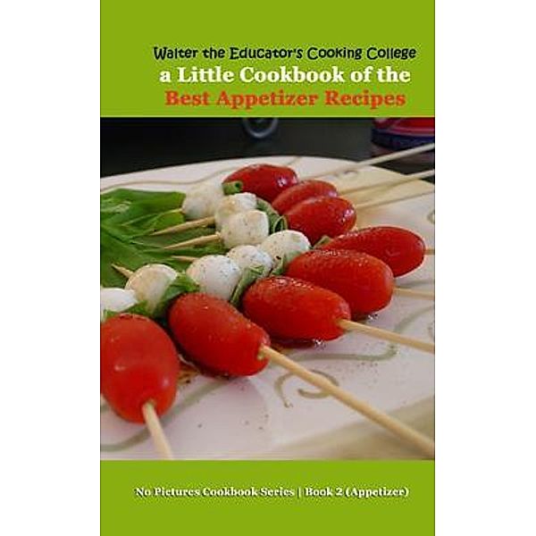 Walter the Educator's Cooking College / No Pictures Cookbook Series Book 2 Appetizer Bd.2, Walter the Educator