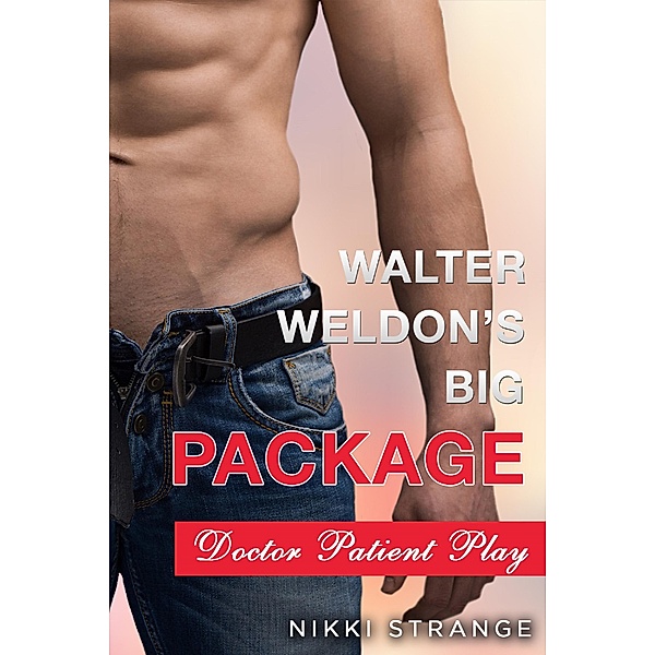 Walter Weldon's Big Package: Doctor Patient Sex Play, Nikki Strange