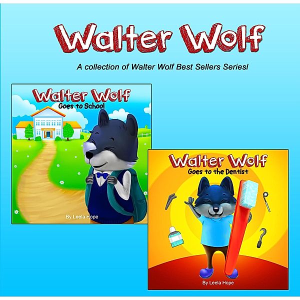 Walter Wolf Series (Bedtime children's books for kids, early readers) / Bedtime children's books for kids, early readers, Leela Hope