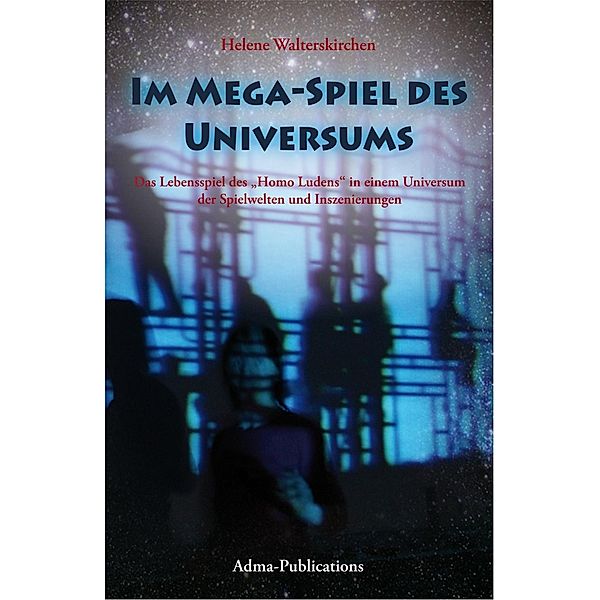 Walterskirchen, H: Im Mega-Spiel des Universums, Helene Walterskirchen