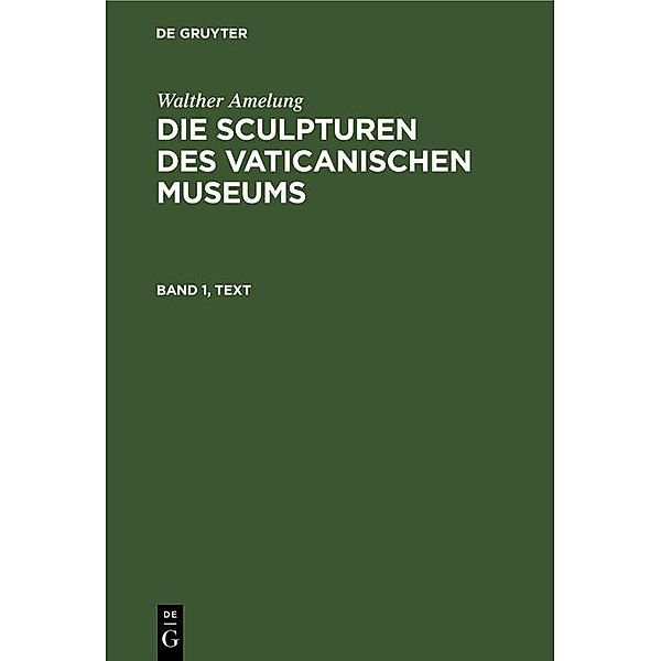 Walther Amelung: Die Sculpturen des Vaticanischen Museums. Band 1, Text, Walther Amelung