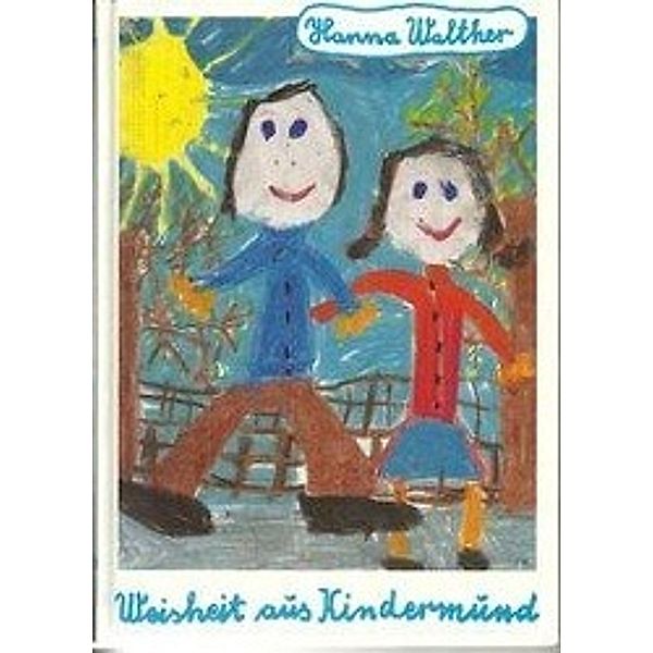 Walther, H: Weisheit aus Kindermund, Hanna Walther