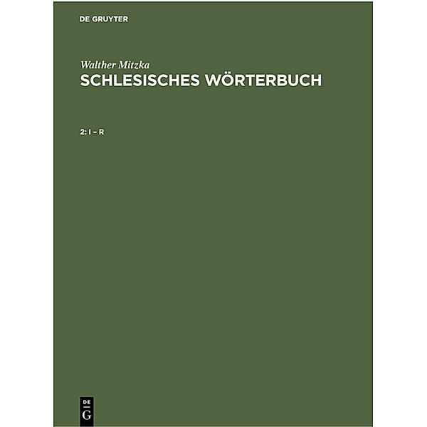 Walther Mitzka: Schlesisches Wörterbuch / I - R, Walter Mitzka