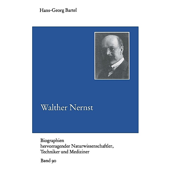 Walther Nernst / Biographien hervorragender Naturwissenschaftler, Techniker und Mediziner Bd.90
