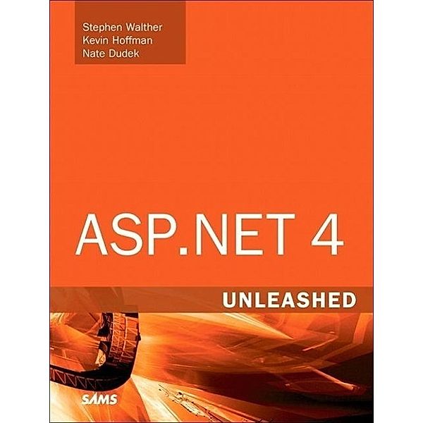 Walther, S: ASP.NET 4 Unleashed, Stephen Walther, Kevin Hoffman, Nate Dudek
