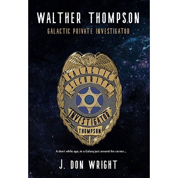 Walther Thompson: Galactic Private Investigator, J. Don Wright