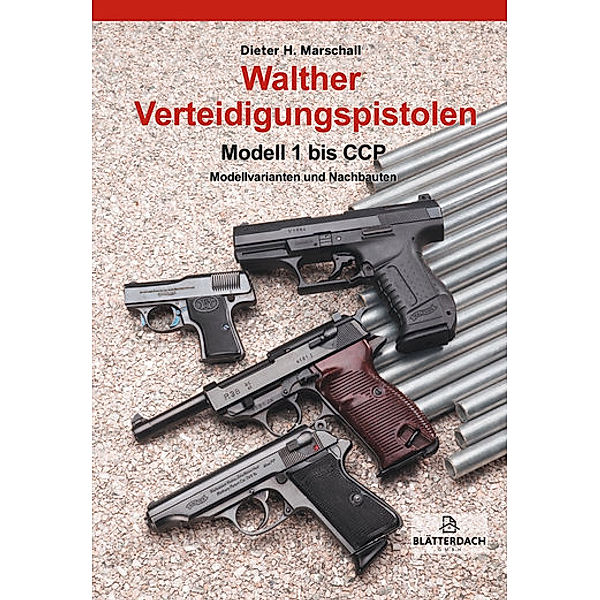 Walther Verteidigungspistolen Modell 1 bis CCP, Dieter H. Marschall