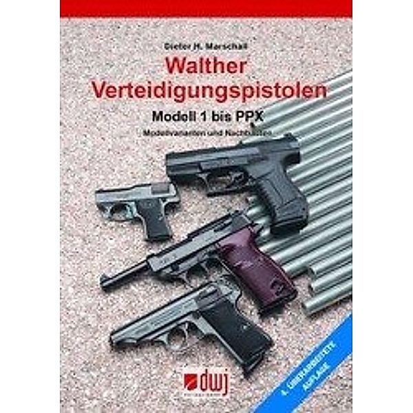 Walther Verteidigungspistolen Modell 1 bis PPX, Dieter H. Marschall