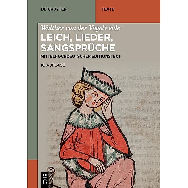 Walther von der Vogelweide: Leich, Lieder, Sangsprüche / De Gruyter Texte
