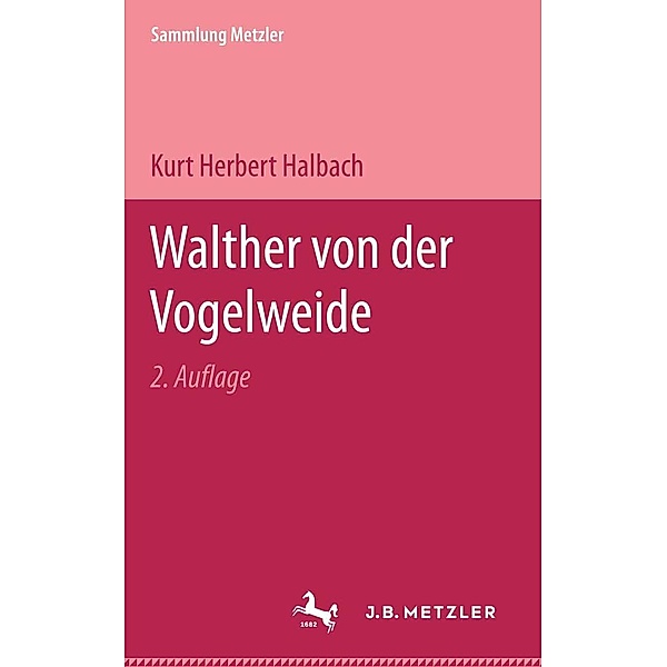 Walther von der Vogelweide / Sammlung Metzler, Kurt Herbert Halbach