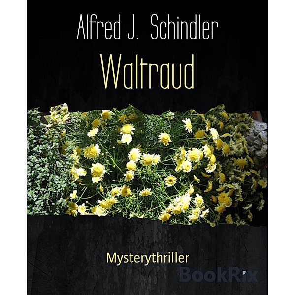 Waltraud, Alfred J. Schindler
