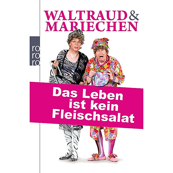 Waltraud & Mariechen. Das Leben ist kein Fleischsalat, Volker Heissmann, Martin Rassau