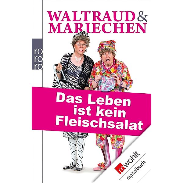 Waltraud & Mariechen. Das Leben ist kein Fleischsalat, Volker Heissmann, Martin Rassau