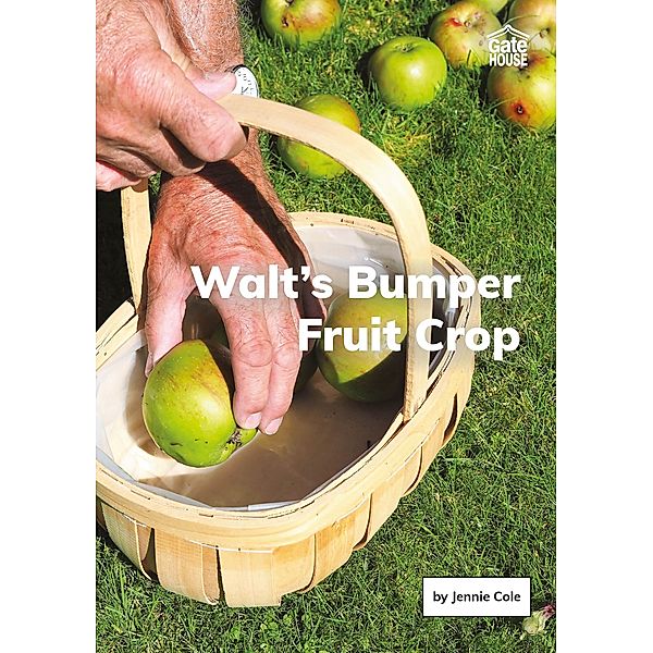 Walt's Bumper Fruit Crop / Gatehouse Books, Jennie Cole