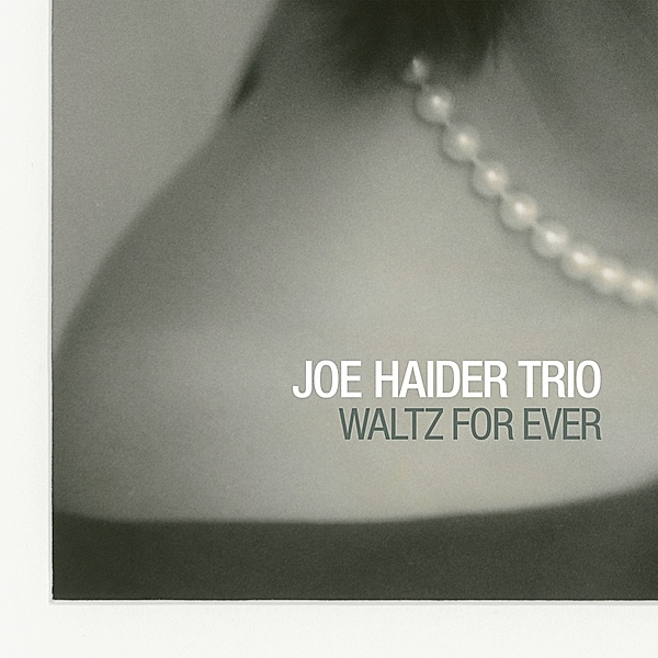 Waltz For Ever, Joe Haider Trio
