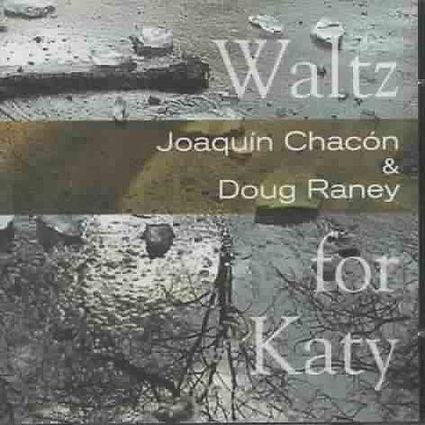 Waltz For Katy, Joaquín Chacón & Raney Doug