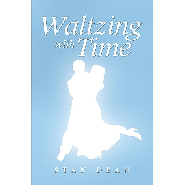 Waltzing with Time, Stan Dean