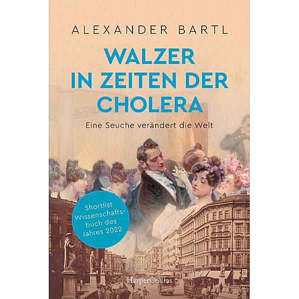 Walzer in Zeiten der Cholera. Eine Seuche verändert die Welt - AKTUALISIERTE TASCHENBUCHAUSGABE, Alexander Bartl