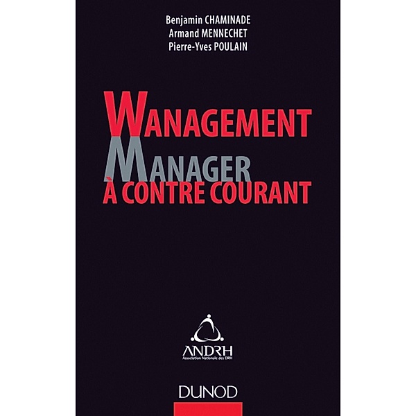 Wanagement : Manager à contre-courant / Stratégies et management, Benjamin Chaminade, Armand Mennechet, Pierre-Yves Poulain
